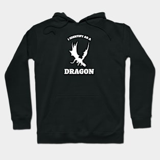 I identify as a Dragon Hoodie